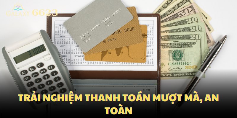 Trải nghiệm thanh toán mượt mà, an toàn